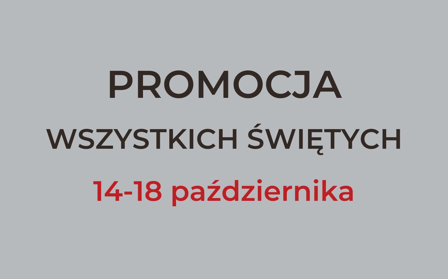 You are currently viewing WSZYSTKICH ŚWIĘTYCH – PROMOCJA